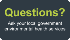 Questions? Ask your local government environmental health services